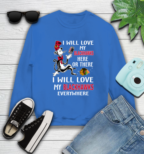 NHL Hockey Chicago Blackhawks I Will Love My Blackhawks Everywhere Dr Seuss Shirt Sweatshirt 10