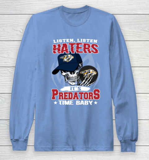 Listen Haters It is PREDATORS Time Baby NHL Long Sleeve T-Shirt 8
