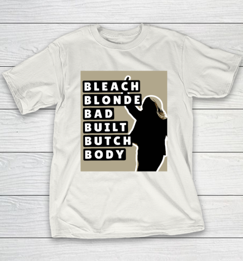 Bleach Blonde Bad Built Butch Body Youth T-Shirt