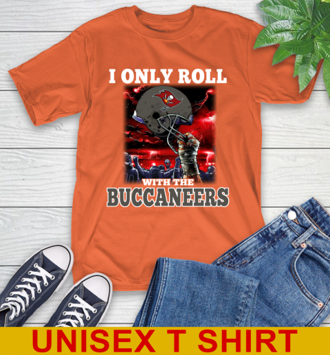 Tampa Bay Buccaneers NFL Football I Only Roll With My Team Sports T-Shirt 4