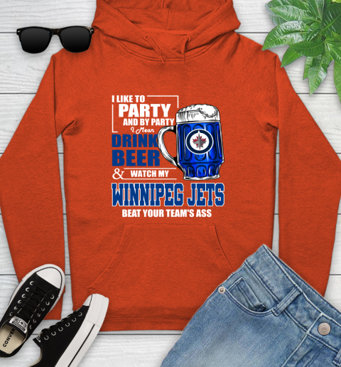 NHL I Like To Party And By Party I Mean Drink Beer And Watch My Winnipeg Jets Beat Your Team's Ass Hockey Youth Hoodie 4