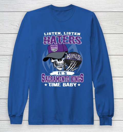 Listen Haters It is KINGS Time Baby NBA Long Sleeve T-Shirt 6
