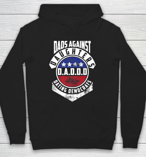 Daddd shirt Funny Shirt For Daddy Dads Against Daughters Dating Democrats Hoodie