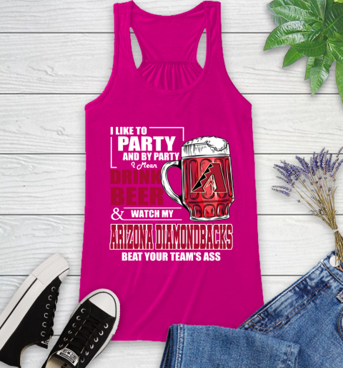 MLB I Like To Party And By Party I Mean Drink Beer And Watch My Arizona Diamondbacks Beat Your Team's Ass Baseball Racerback Tank 7