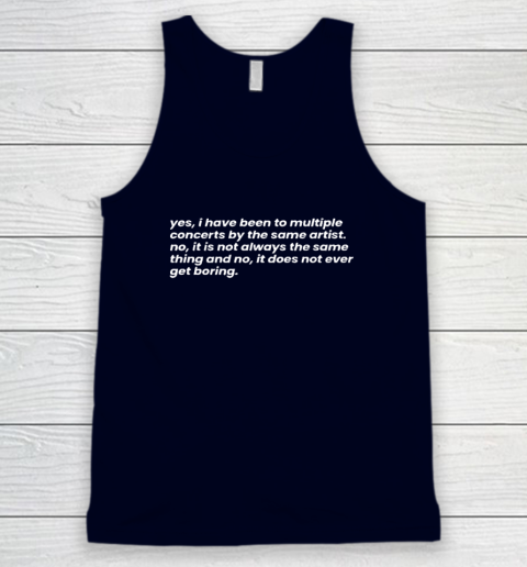 Yes I Have Been To Multiple Concerts By The Same Artist Tank Top 2