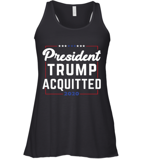 President Trump Acquitted 2020 Donald Trump For President Racerback Tank