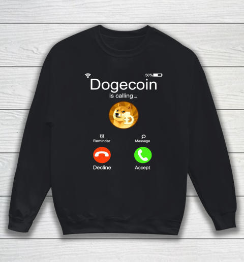 Dogecoin is Calling Funny Crypto Doge Coin Meme Sweatshirt