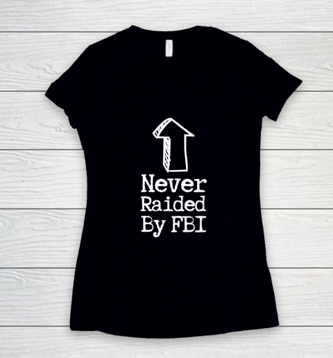 Never Raided By The FBI But Her Emails Funny Trump Raid Women's V-Neck T-Shirt