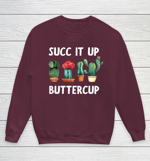 Cactus Lovers Succ It Up Buttercup Pun Funny novelty Youth Sweatshirt 4
