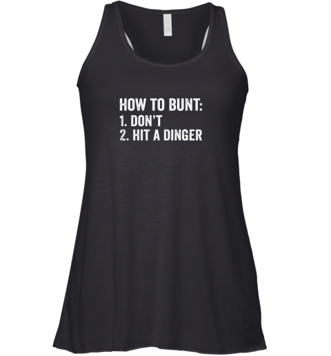How To Bunt 1 Don't 2 Hit A Dinger Shirt Funny Baseball Racerback Tank