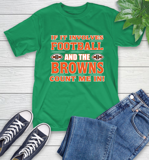 NFL If It Involves Football And The Cleveland Browns Count Me In Sports T-Shirt 7