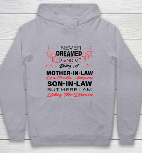 I Never Dreamed Id End Up Being A Mother In Law Awesome Youth Hoodie 4
