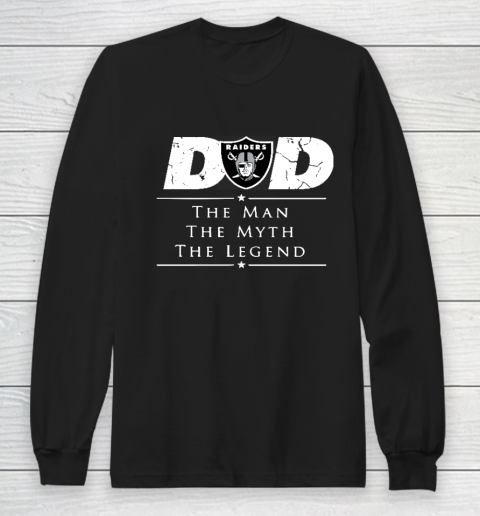 Oakland Raiders NFL Football Dad The Man The Myth The Legend Long Sleeve T-Shirt