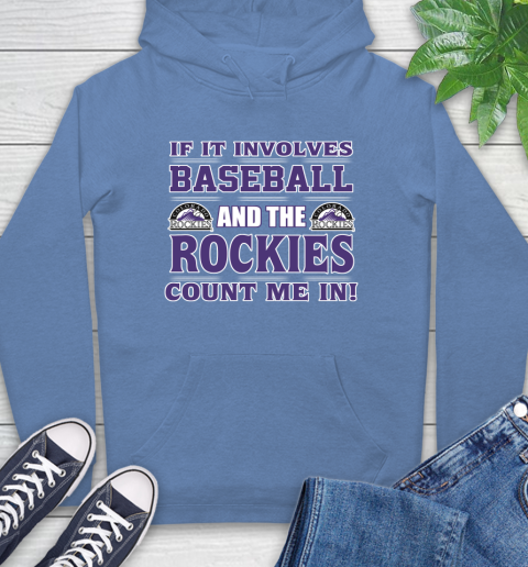 MLB If It Involves Baseball And The Colorado Rockies Count Me In Sports Hoodie 11