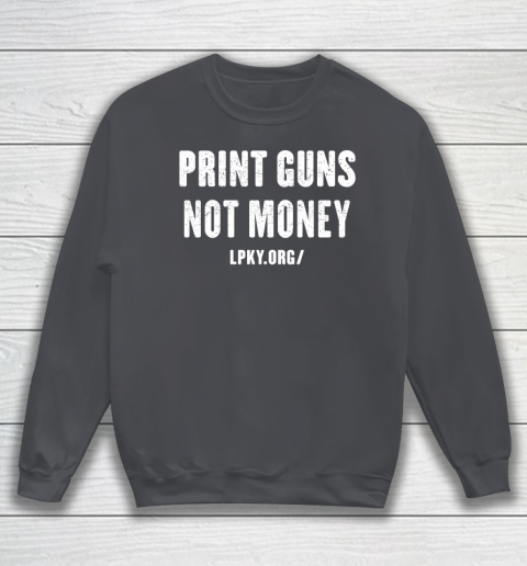 Print guns not money shirt Sweatshirt 4