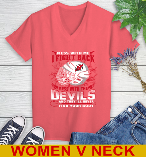 NHL Hockey New Jersey Devils Mess With Me I Fight Back Mess With My Team And They'll Never Find Your Body Shirt Women's V-Neck T-Shirt 6