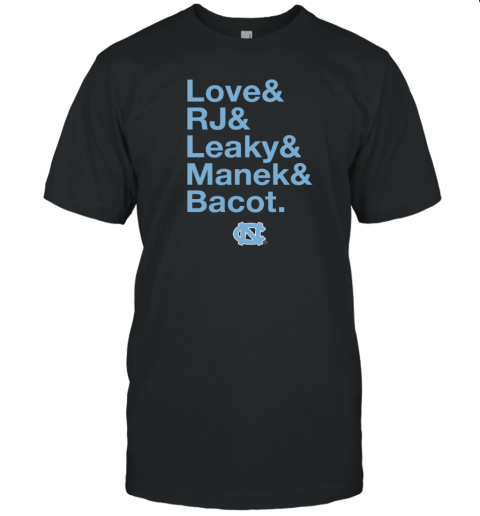 North Carolina Tar Heels Basketball Love And RJ And Leaky And Nance And Bacot T-Shirt