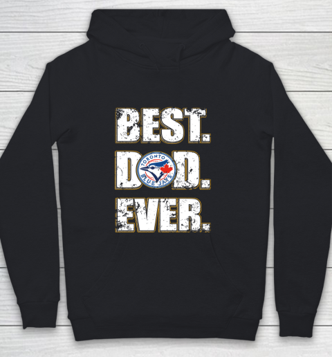 MLB Toronto Blue Jays Baseball Best Dad Ever Family Shirt Youth Hoodie