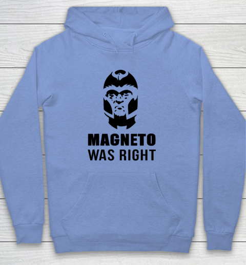 Magneto Was Right Funny Hoodie 7