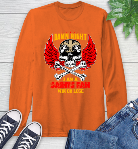 NFL Damn Right I Am A New Orleans Saints Win Or Lose Skull Football Sports Long Sleeve T-Shirt 4