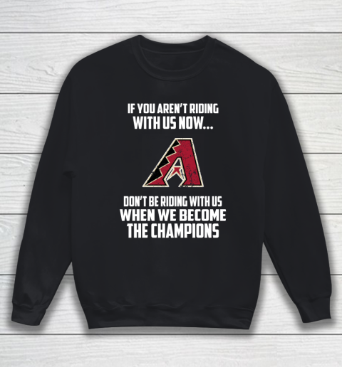 MLB Arizona Diamondbacks Baseball We Become The Champions Sweatshirt