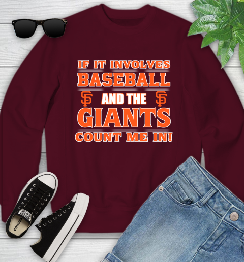 MLB If It Involves Baseball And The San Francisco Giants Count Me In Sports Youth Sweatshirt 5