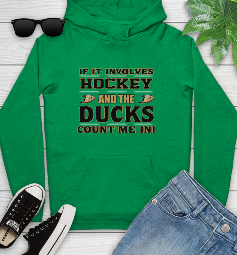 NHL If It Involves Hockey And The Anaheim Ducks Count Me In Sports Youth Hoodie 7