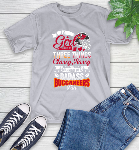 Tampa Bay Buccaneers NFL Football A Girl Should Be Three Things Classy Sassy And A Be Badass Fan T-Shirt 6