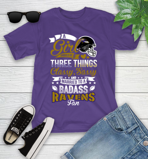 Baltimore Ravens NFL Football A Girl Should Be Three Things Classy Sassy And A Be Badass Fan Youth T-Shirt 3
