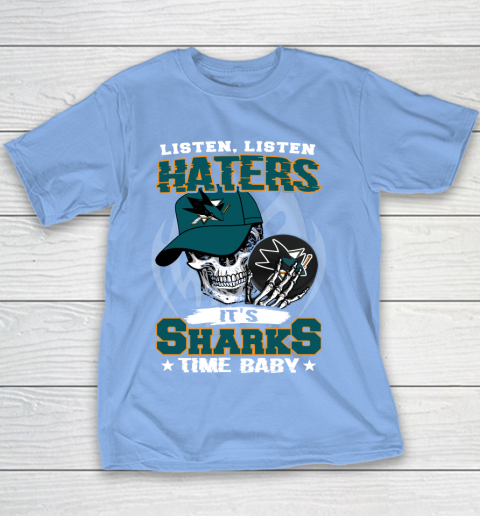 Listen Haters It is SHARKS Time Baby NHL Youth T-Shirt 8