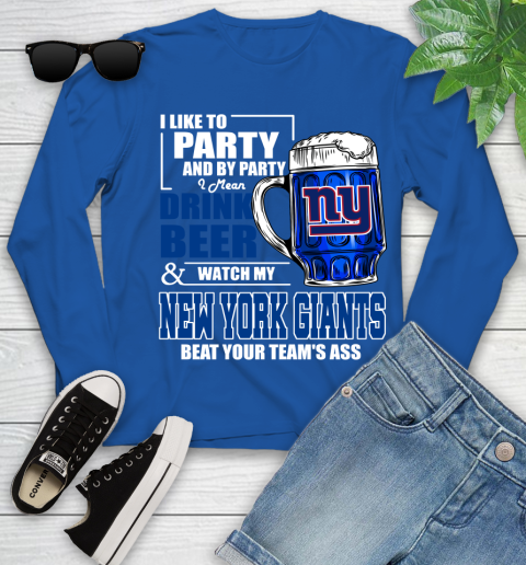 NFL I Like To Party And By Party I Mean Drink Beer and Watch My New York Giants Beat Your Team's Ass Football Youth Long Sleeve 10