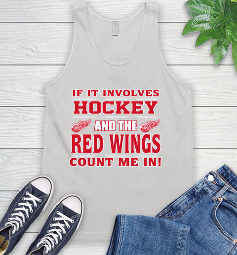 NHL If It Involves Hockey And The Detroit Red Wings Count Me In Sports Tank Top