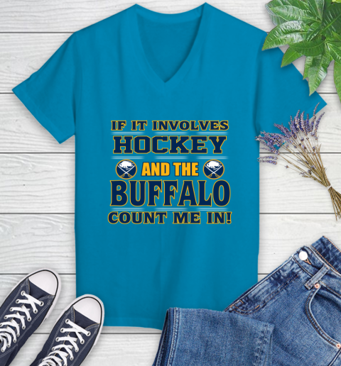 NHL If It Involves Hockey And The Buffalo Sabres Count Me In Sports Women's V-Neck T-Shirt 7