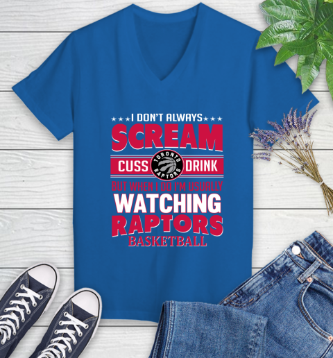 Toronto Raptors NBA Basketball I Scream Cuss Drink When I'm Watching My Team Women's V-Neck T-Shirt 10