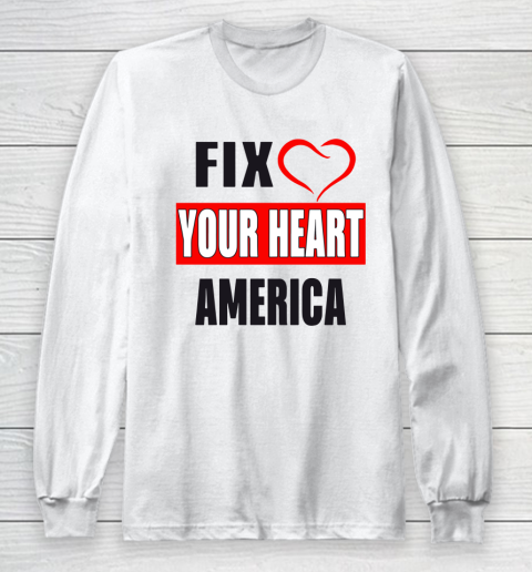 Fix Your Heart America Shirt Long Sleeve T-Shirt