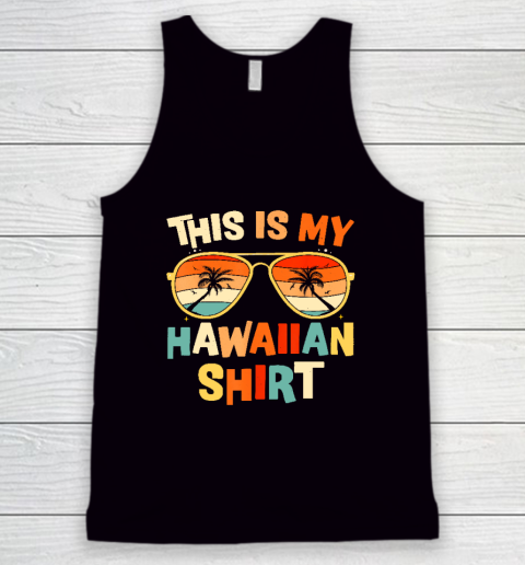 This Is My Hawaiian Shirt Tropical Luau Costume Party Hawaii Tank Top