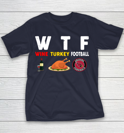 Arizona Cardinals Giving Day WTF Wine Turkey Football NFL Youth T-Shirt 2
