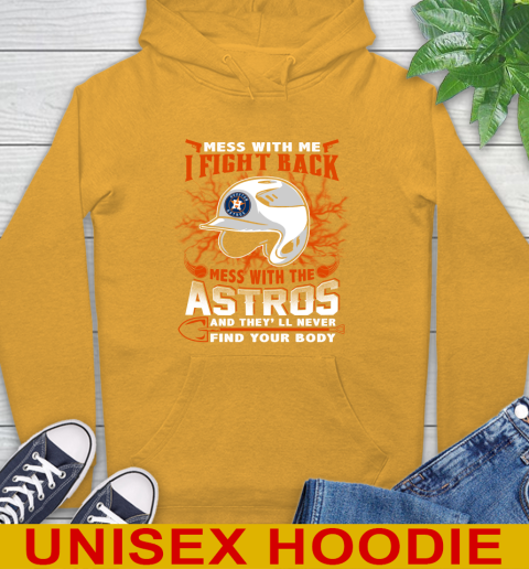 MLB Baseball Houston Astros Mess With Me I Fight Back Mess With My Team And They'll Never Find Your Body Shirt Hoodie 2