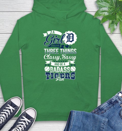 Detroit Tigers MLB Baseball A Girl Should Be Three Things Classy Sassy And A Be Badass Fan Hoodie 8
