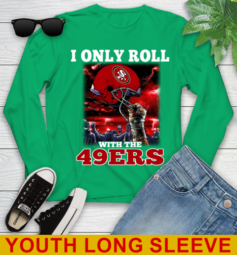 San Francisco 49ers NFL Football I Only Roll With My Team Sports Youth Long Sleeve 7
