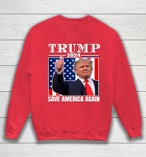 Trump 2024 Shirt Save America Again Shirt Donald Trump Sweatshirt 7