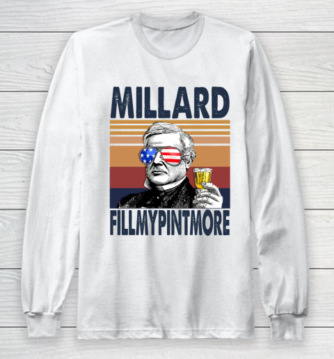 Millard Fillmypintmore Drink Independence Day The 4th Of July Shirt Long Sleeve T-Shirt