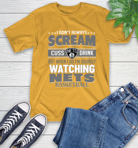 Brooklyn Nets NBA Basketball I Scream Cuss Drink When I'm Watching My Team T-Shirt 2