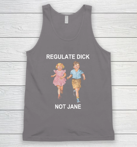 Regulate Dick Not Jane Tank Top 5