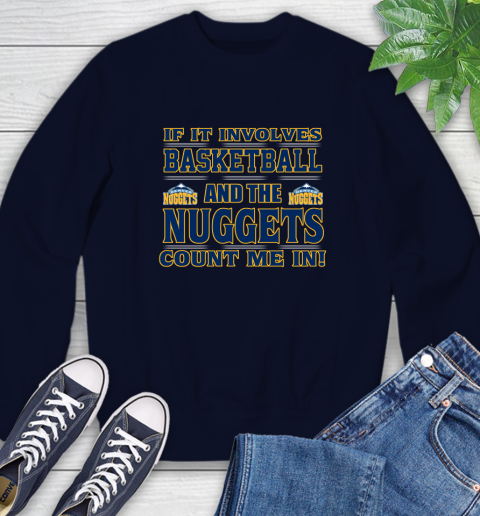 NBA If It Involves Basketball And Denver Nuggets Count Me In Sports Sweatshirt 3