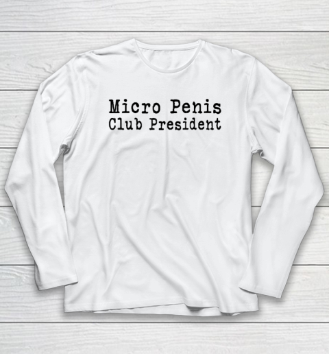 Micro Penis Club President Long Sleeve T-Shirt