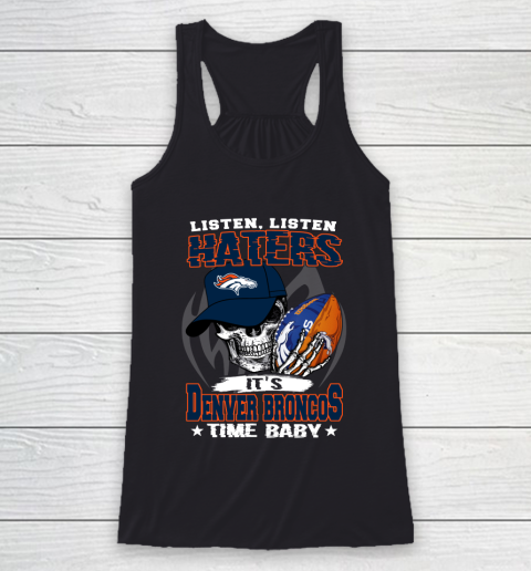Listen Haters It is BRONCOS Time Baby NFL Racerback Tank