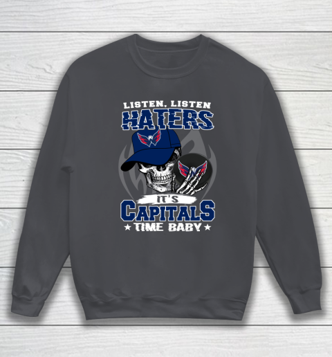 Listen Haters It is CAPITALS Time Baby NHL Sweatshirt 4