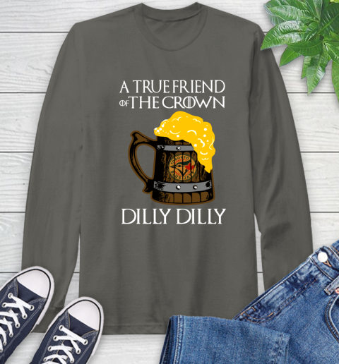 MLB Toronto Blue Jays A True Friend Of The Crown Game Of Thrones Beer Dilly Dilly Baseball Long Sleeve T-Shirt 9