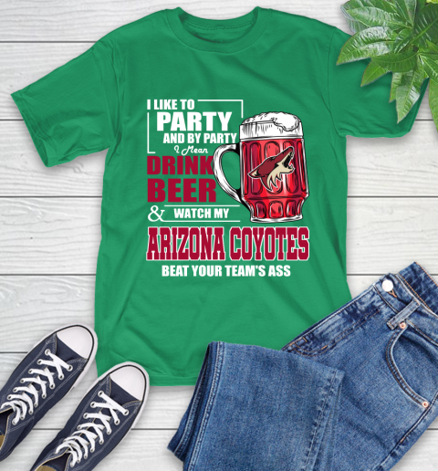 NHL I Like To Party And By Party I Mean Drink Beer And Watch My Arizona Coyotes Beat Your Team's Ass Hockey T-Shirt 7